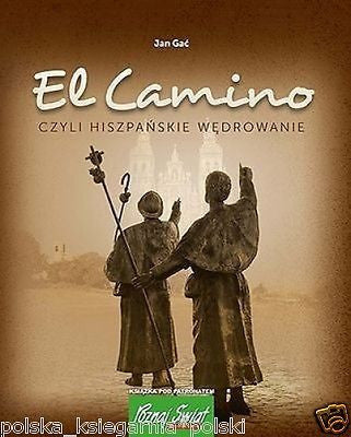 Polish Book EL CAMINO CZYLI HISZPANSKIE WEDROWANIE Jan Gac TWARDA wys 24h *JBook