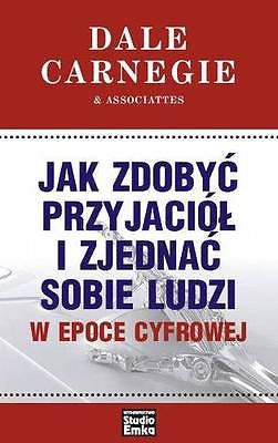 JAK ZDOBYC PRZYJACIOL I ZJEDNAC SOBIE LUDZI W EPOCE CYFROWEJ D Carnegie *T JBook