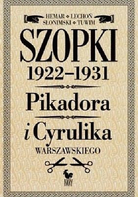 SZOPKI POLITYCZNE 1922-1931 PIKADORA I CYRULIKA WARSZ. Lechon Tuwim Hemar *JBook