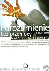 Marshall B. Rosenberg POROZUMIENIE BEZ PRZEMOCY poradnik psychologia JBook