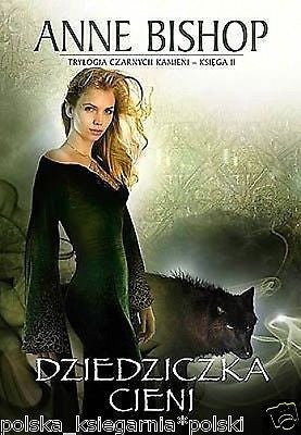 DZIEDZICZKA CIENI Anne Bishop trylogia czarnych kamieni 2 POLISH BOOK *T *JBook