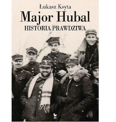 MAJOR HUBAL HISTORIA PRAWDZIWA Lukasz Ksyta wysylka 24h polskie ksiazki *JBook