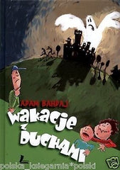 WAKACJE Z DUCHAMI ADAM BAHDAJ polska ksiazka po POLSKU POLISH twarda *T *JBook