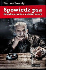 SPOWIEDZ PSA BRUTALNA PRAWDA O POLSKIEJ POLICJI D. Lonarty A. Majewski *JBook