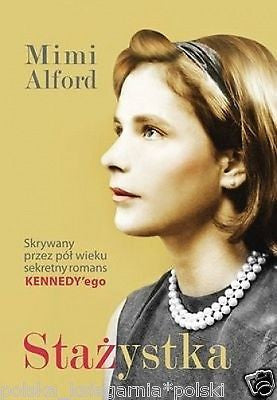 STAZYSTKA Mimi Alford romans z JFK Kennedy prezeydent USA wspomnienia *JBook