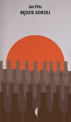 BEDZIE GORZEJ Jan Pelc wysylka 24h! polska ksiegarnia POLISH BOOK *JBook
