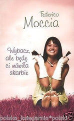 WYBACZ ALE BEDE CI MOWIC SKARBIE Federico Moccia POLISH BOOK *T *JBook