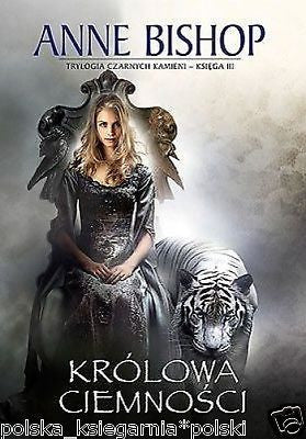 KROLOWA CIEMNOSCI Anne Bishop fantasy polska ksiazka 24h ksiega III 3 *T *JBook