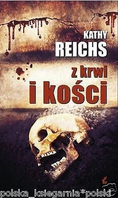 Z KRWI I KOSCI Kathy Reichs kryminal po polsku wysylka 24h POLISH BOOK *T *JBook