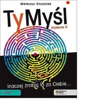 TY MYSL INACZEJ ZROBIA TO ZA CIEBIE Mateusz Grzesiak polskie ksiazki *T *JBook