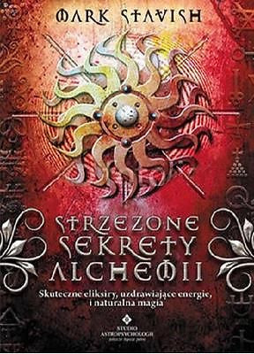 STRZEZONE SEKRETY ALCHEMII MARK STAVISH polskie ksiazki wysylka 24h! *JBook