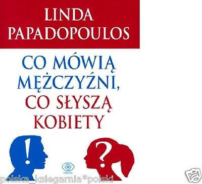 CO MOWIA MEZCZYZNI CO SLYSZA KOBIETY Linda Papadopoulos polska ksiegarnia *JBook