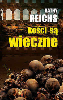 KOSCI SA WIECZNE KATHY REICHS KRYMINAL polska ksiazka  wys 24h!   *JBook
