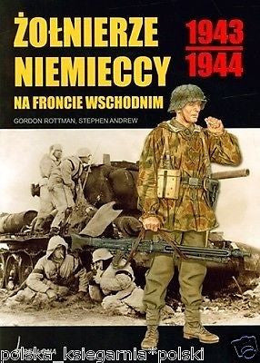 Gordon Rottman ZOLNIERZE NIEMIECCY NA FRONCIE WSCHODNIM 1943-1944 wojna *JBooks