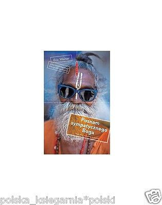 POZNAM SYMPATYCZNEGO BOGA Eric Weiner polskie ksiazki wysylka 24h!!! *JBook