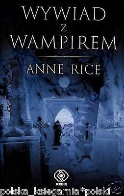 WYWIAD Z WAMPIREM  ANNE RICE polska ksiegarnia wysylka 24h POLSKA KSIAZKA *JBook