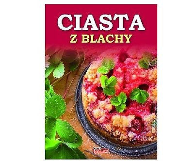 CIASTA Z BLACHY polskie ksiazki  wys 24h !!! PORADNIK KULINARNY    *JBook