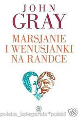 John Gray MARSJANIE I WENUSJANKI NA RANDCE psychologia polska ksiazka *T *JBooks