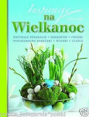 Joanna Gozdz INSPIRACJE NA WIELKANOC poradnik POLISH BOOK tradycja polska *JBook