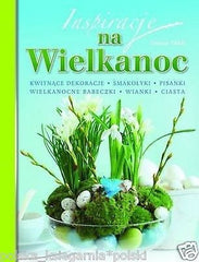 Joanna Gozdz INSPIRACJE NA WIELKANOC poradnik POLISH BOOK tradycja polska *JBook
