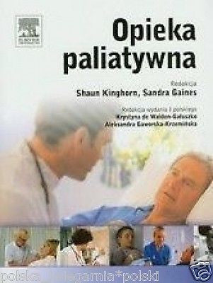 OPIEKA PALIATYWNA Shaun Kinghorn Sandra Gaines medycyna wys. 24h! POLISH *JBook