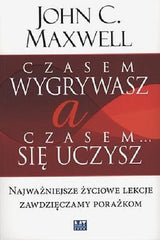 CZASEM WYGRYWASZ A CZASEM SIE UCZYSZ John C Maxwell wysylka 24h!  *JBook