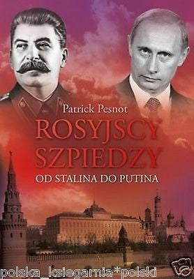 ROSYJSCY SZPIEDZY OD STALINA DO PUTINA Pattrick Pesnot wysylka 24h! *JBooks