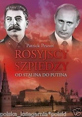 ROSYJSCY SZPIEDZY OD STALINA DO PUTINA Pattrick Pesnot wysylka 24h! *JBooks
