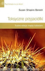 Susan Shapiro Barash TOKSYCZNE PRZYJACIOLKI poradnik psychologia *T JBook