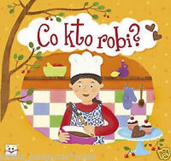 Boguslaw Michalec CO KTO ROBI? dla dzieci KARTONOWA polska ksiegarnia *JBOOK
