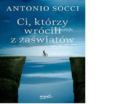 CI KTORZY WROCILI Z ZASWIATOW Antonio Socci  wys 24h!  polskie ksiazki  *JBook