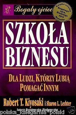 SZKOLA BIZNESU Robert T. Kiyosaki wysylka 24h! polska ksiazka *JBooks