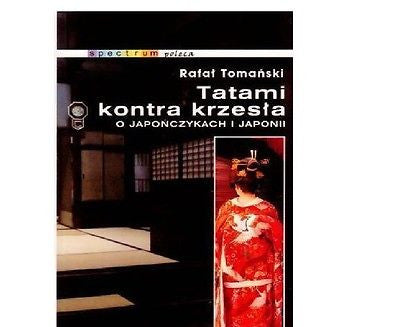 TATAMI KONTRA KRZESLA O JAPONCZYKACH I JAPONII Rafal Tomanski polska *JBook