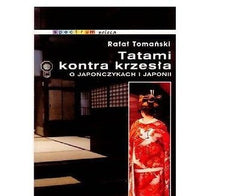 TATAMI KONTRA KRZESLA O JAPONCZYKACH I JAPONII Rafal Tomanski polska *JBook