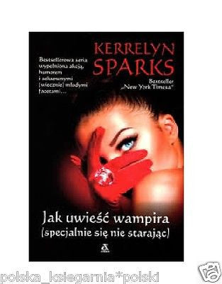 JAK UWIESC WAMPIRA Kerrelyn Sparks HORROR polskie ksiazki wysylka 24h *JBook