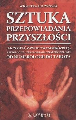 SZTUKA PRZEPOWIADANIA PRZYSZLOSCI WIOLETTA  LUCZYNSK wysylka 24h! *JBook