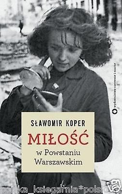 Polish Book MILOSC W POWSTANIU WARSZAWSKIM Slawomir Koper Polish books *JBook