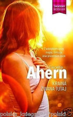 KRAINA ZWANA TUTAJ Cecelia Ahern KIESZONKOWE wys. 24h! Polish Book *JBook