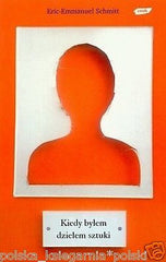 ERIC-EMMANUEL SCHMITT KIEDY BYLEM DZIELEM SZTUKI POLISH polskie ksiazki JBook