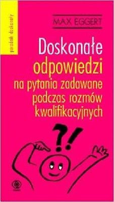DOSKONALE ODPOWIEDZI na PYTANIA podczas ROZMOW KWALIFIKACYJNYCH Eggert *T *JBook