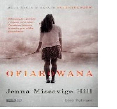 OFIAROWANA MOJE ZYCIE W SEKCIE SCJENTOLOGOW Jenna Miscavige Hill 24h *T *JBook