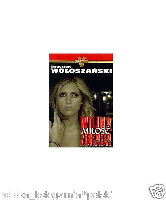 WOJNA MILOSC ZDRADA Boguslaw Woloszanski polskie ksiazki wysylka 24h!!! *JBook