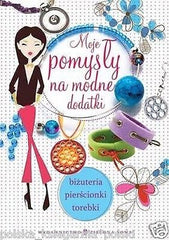 MOJE POMYSLY NA MODNE DODATKI wysylka 24h! POLSKIE KSIAZKI *JBook