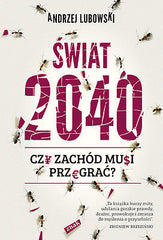 SWIAT 2040 CZY ZACHOD MUSI PRZEGRAC Andrzej Lubowski polska ksiegarnia *JBook
