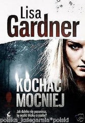 Polish Book KOCHAC MOCNIEJ Lisa Gardner polska ksiazka wys 24h!! KRYMINAL *JBook