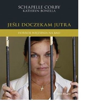 JESLI DOCZEKAM JUTRA Schapelle Corby K. Bonella UNIKAT polska ksiazka *T *JBook