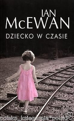 DZIECKO W CZASIE Ian McEwan wysylka 24h! polska ksiegarnia *JBook