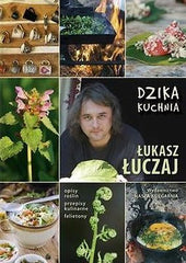 DZIKA KUCHNIA LUKASZ LUCZAJ kulinarne TWARDA ksiegarnia polska ksiazka *T JBooks