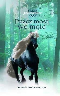 PRZEZ MOST WE MGLE JEDNOROZEC ASTRID VOLLENBRUCH polska ksiazka twarda *JBook
