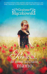 POWIEDZ ZE MNIE KOCHASZ MAMO Grazyna Maczkowska Polish Book ksiazka polska JBook
